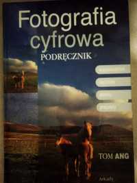 Fotografia cyfrowa Podręcznik Tom Ang