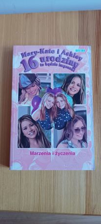 Marzenia i życzenia Mary-Kate i Ashley 16 urodziny książka