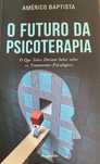 Livro “o futuro da psicoterapia” - Américo Baptista