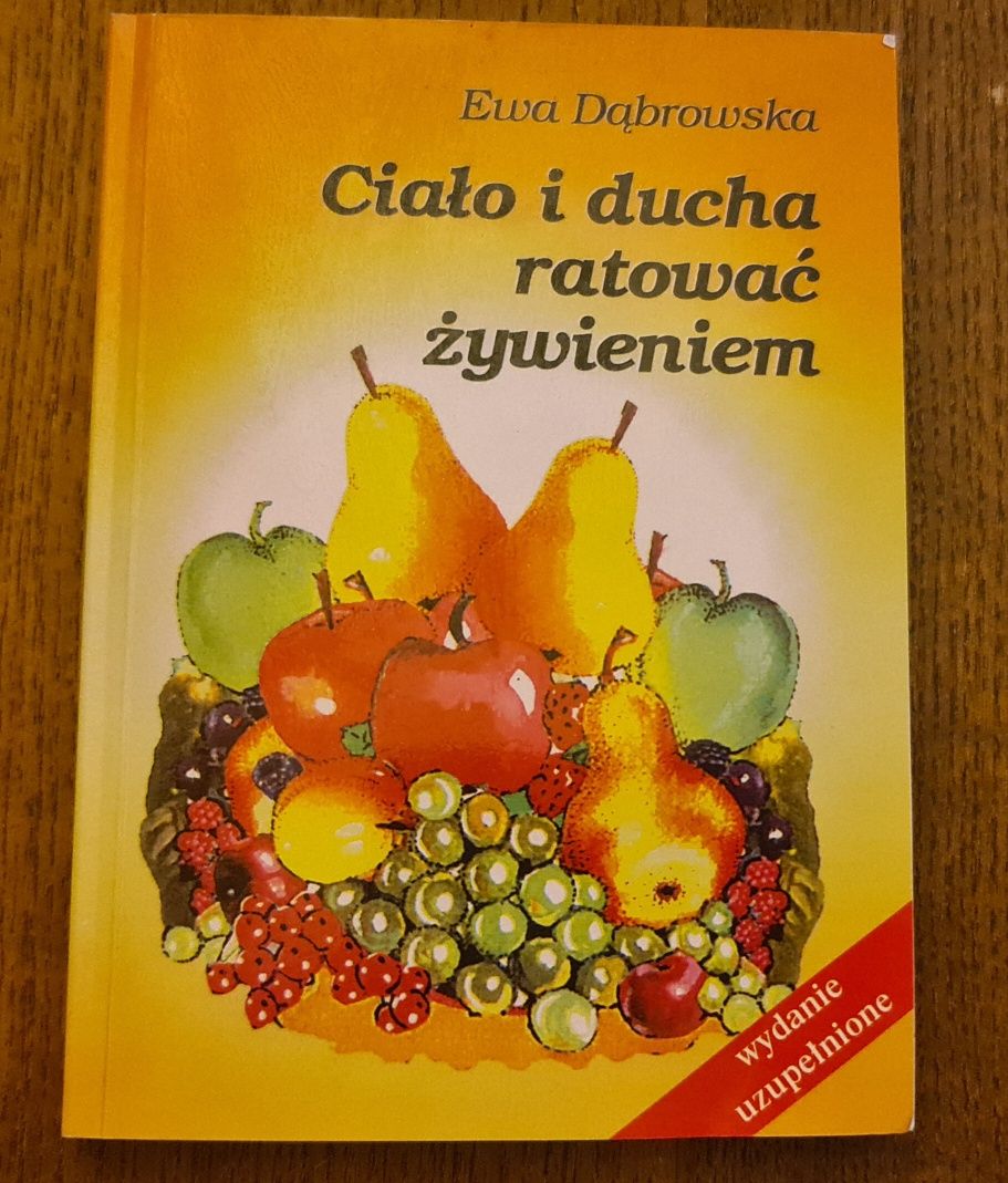 Ciało i ducha ratować żywieniem Ewa Dąbrowska dieta Dąbrowskiej