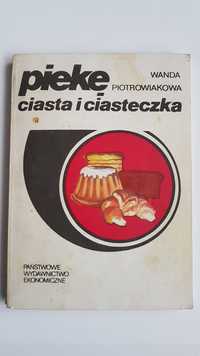 Piekę ciasta i ciasteczka - Wanda Piotrowiakowa