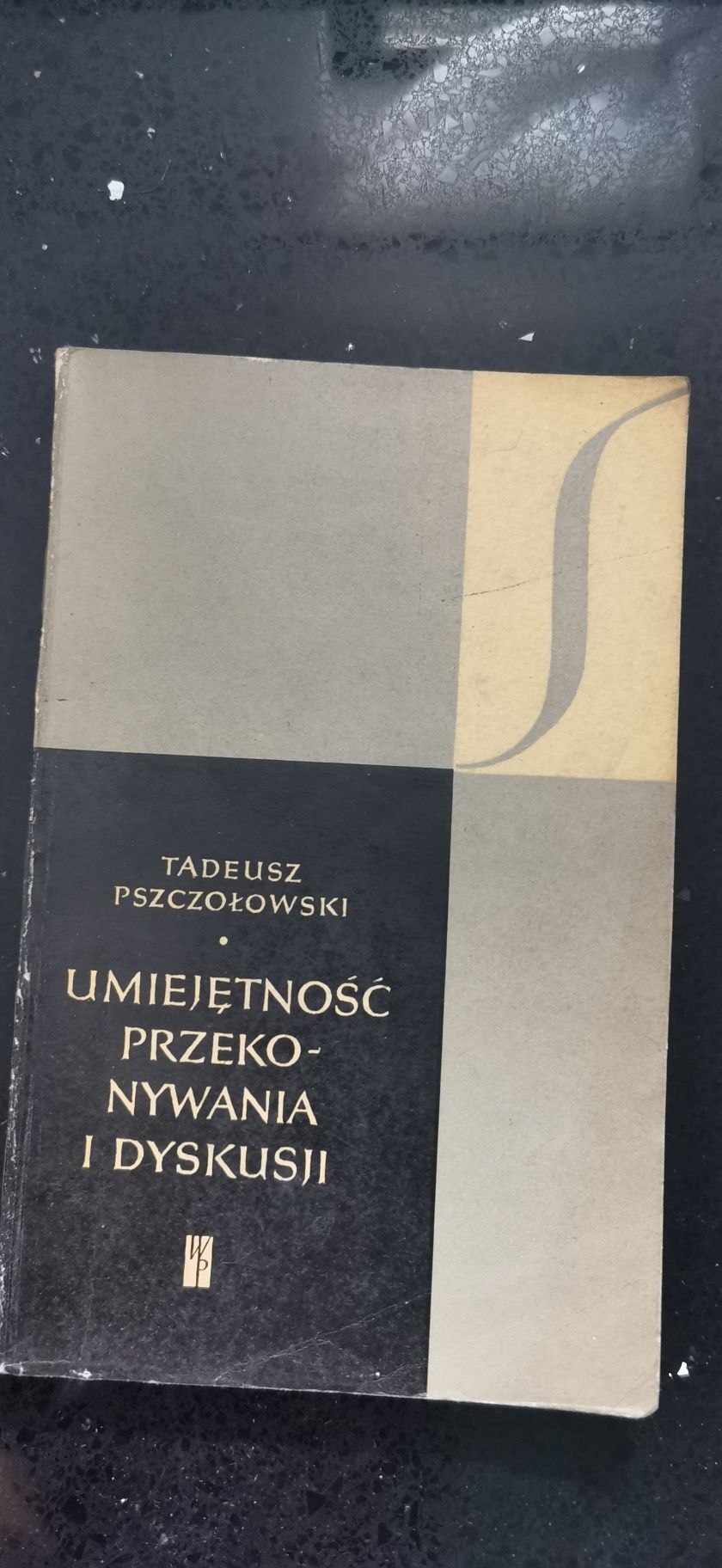Umiejętność przekonywania i dyskusji
Tadeusz Pszczołowski