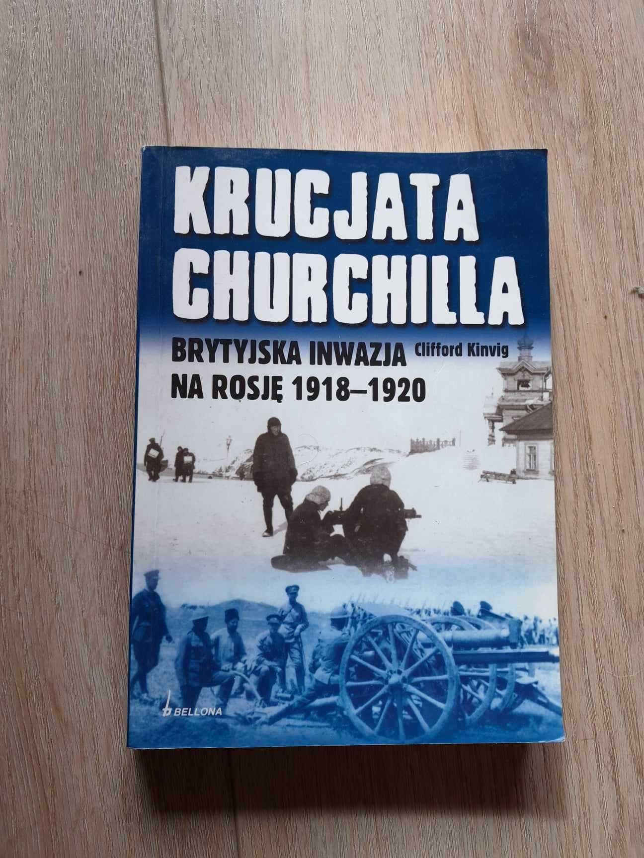 Krucjata Churchilla. Brytyjska Inwazja na Rosję  - Clifford Kinvig