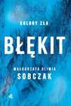 Kolory Zła Tom 5 Błękit, Sobczak Małgorzata Oliwia 44970B02176Ks