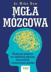 Mgła mózgowa POPRAWA KONCENTRACJI
Autor: Dow Mike