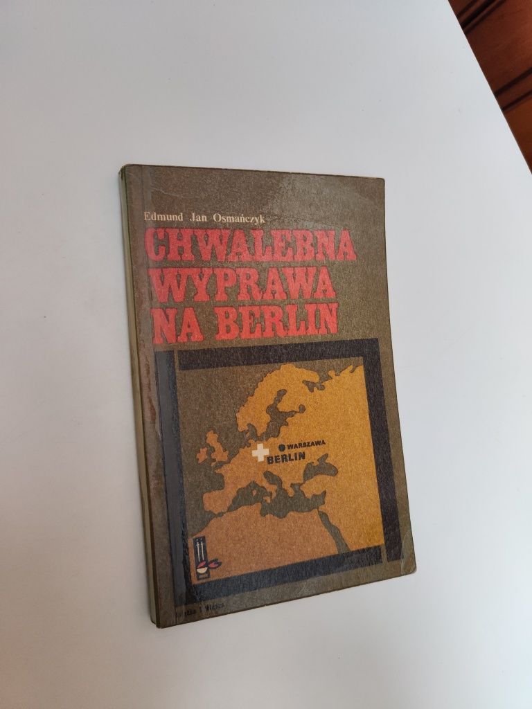 Chwalebna wyprawa na Berlin - Edmund Jan Osmańczyk "