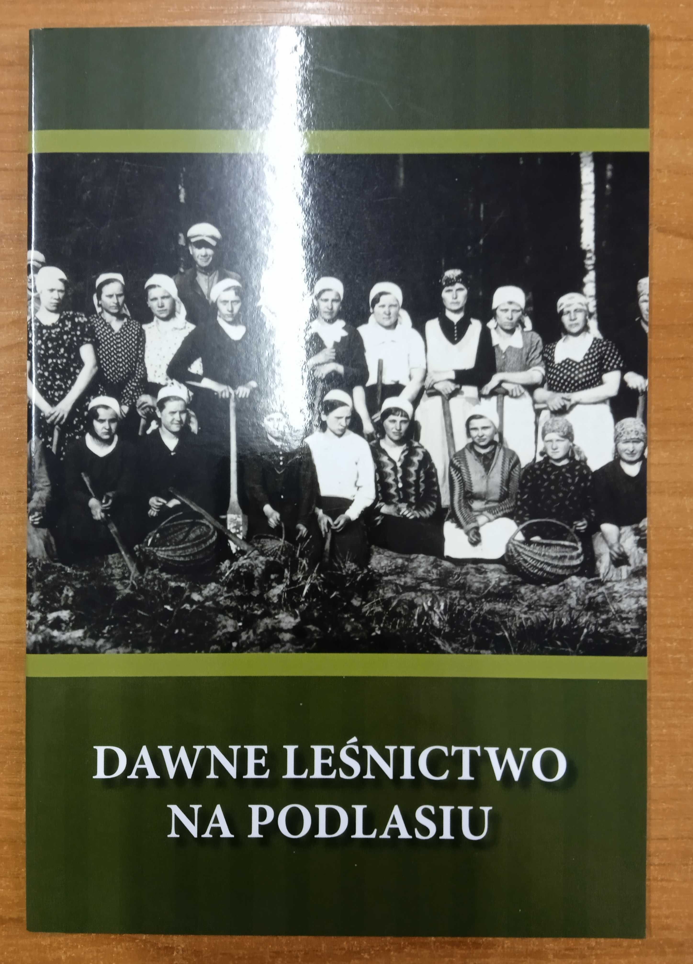 Dawne leśnictwo na Podlasiu - katalog wystawy