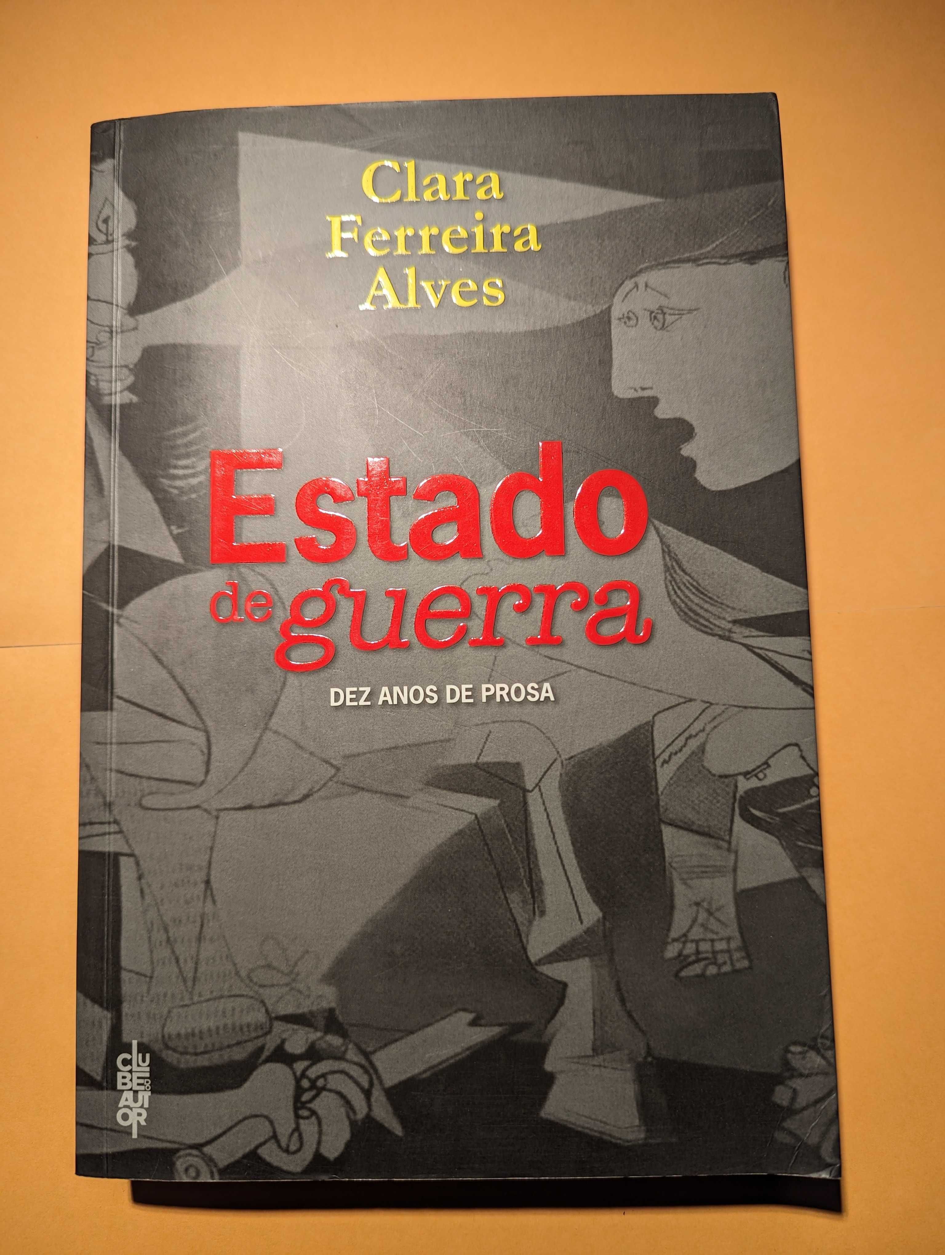 Estado de Guerra (Dez anos de Prosa)  - Clara Ferreira Alves