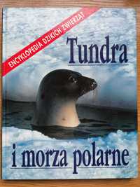 Encyklopedia dzikich zwierząt -Tundra i morza polarne.