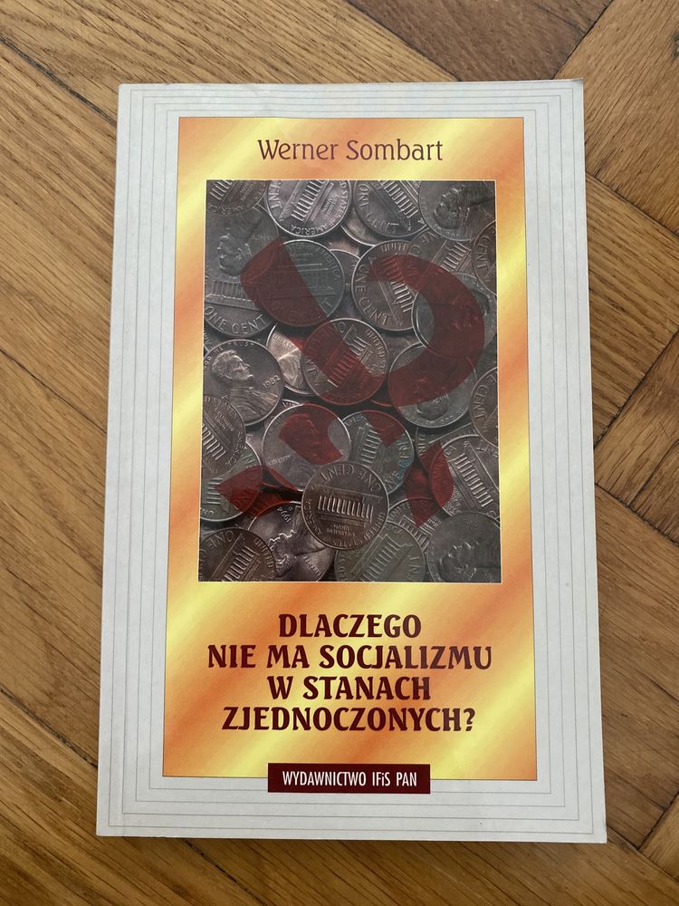 Dlaczego nie ma socjalizmu w Stanach Zjednoczonych Werner Sombart