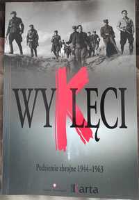 Wyklęci pod ziemię zbrojne 1944- 1963