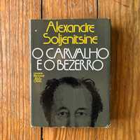 Alexandre Soljenitsine - O Carvalho e o Bezerro