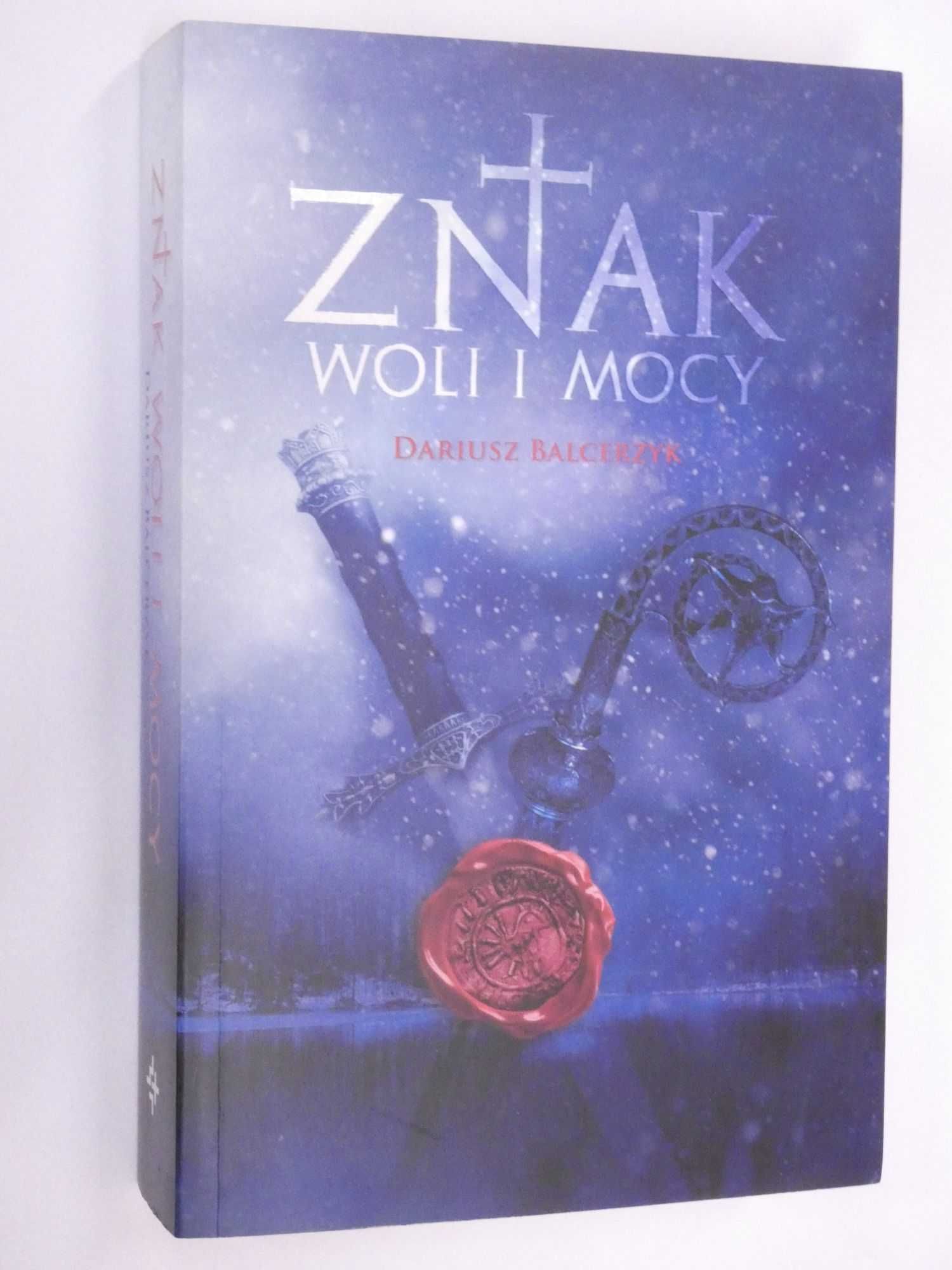 Znak woli i mocy Balcerzyk NOWA!!!