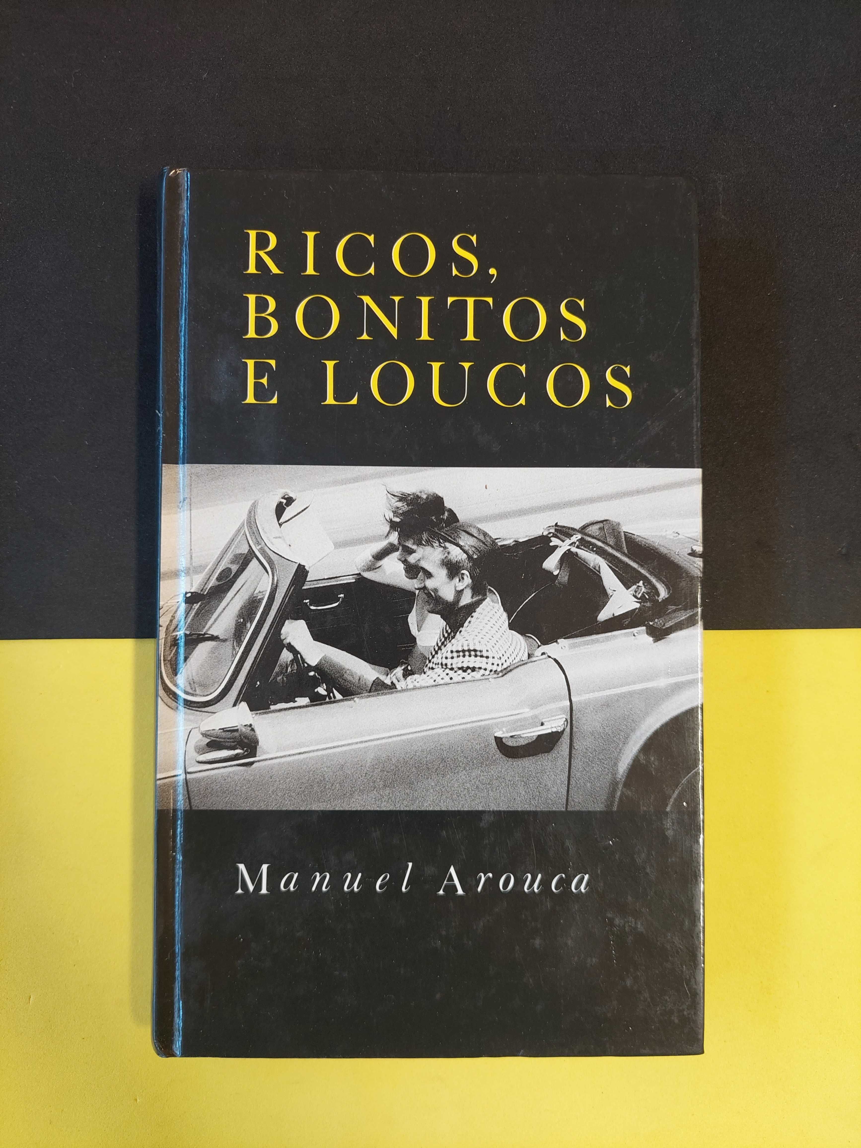 Manuel Arouca - Ricos, bonitos e loucos