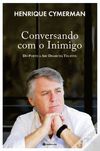 Livro "Conversando com o Inimigo", de Henrique Cymerman