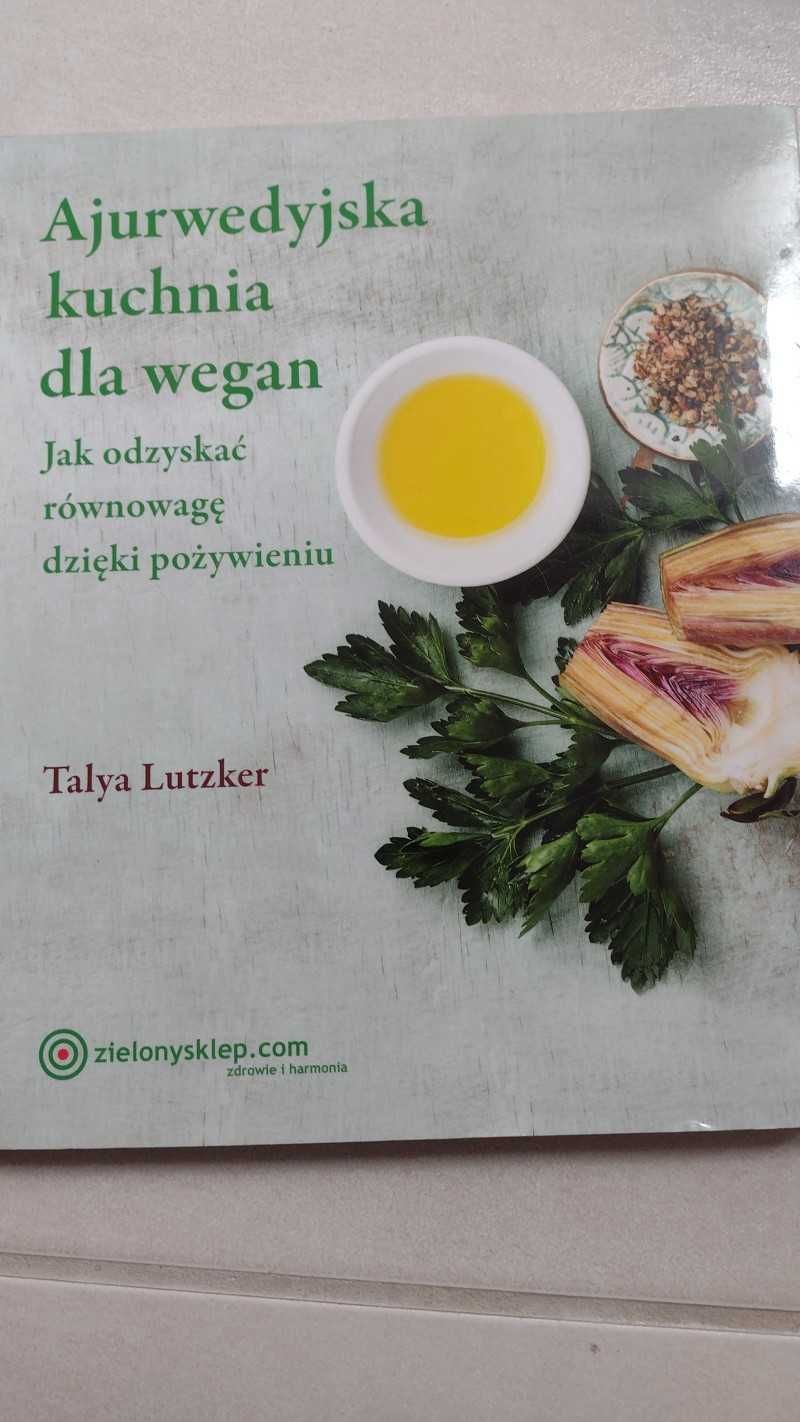 Ajurwedyjska kuchnia dla wegan. Jak odzyskać równowagę Talya Lutzker