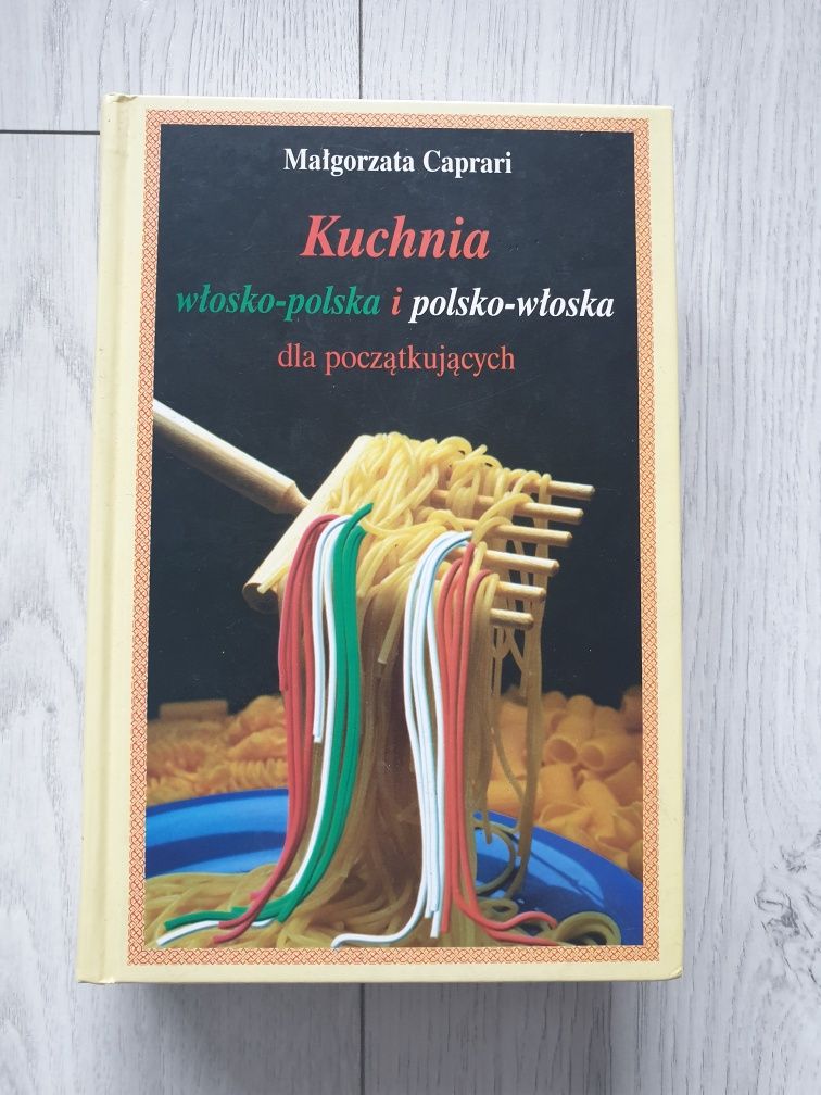 "Kuchnia włosko-polska i polsko-włoska dla początkujących"