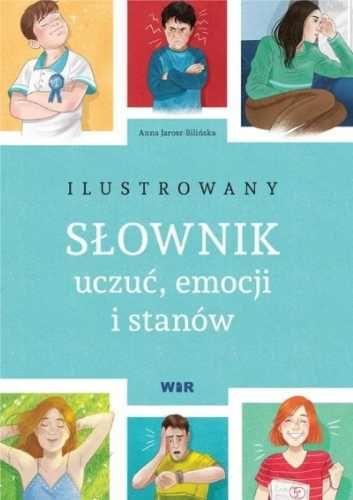 Ilustrowany słownik uczuć, emocji i stanów - Anna Jarosz-Bilińska