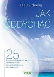 $ Jak oddychać. 25 prostych technik oddechowych
Autor: Ashley Neese