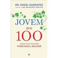 Jovem aos 100 - de Dr. Ángel Durántez