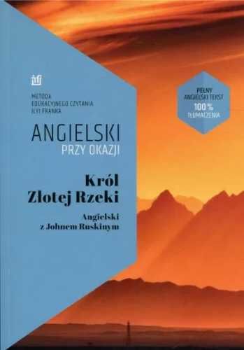 Angielski przy okazji. Król Złotej Rzeki - Ruskin John, Frank Ilya