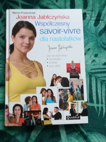Książka Współczesny savoir-vivre dla nastolatków Joanna Jabłczyńska
