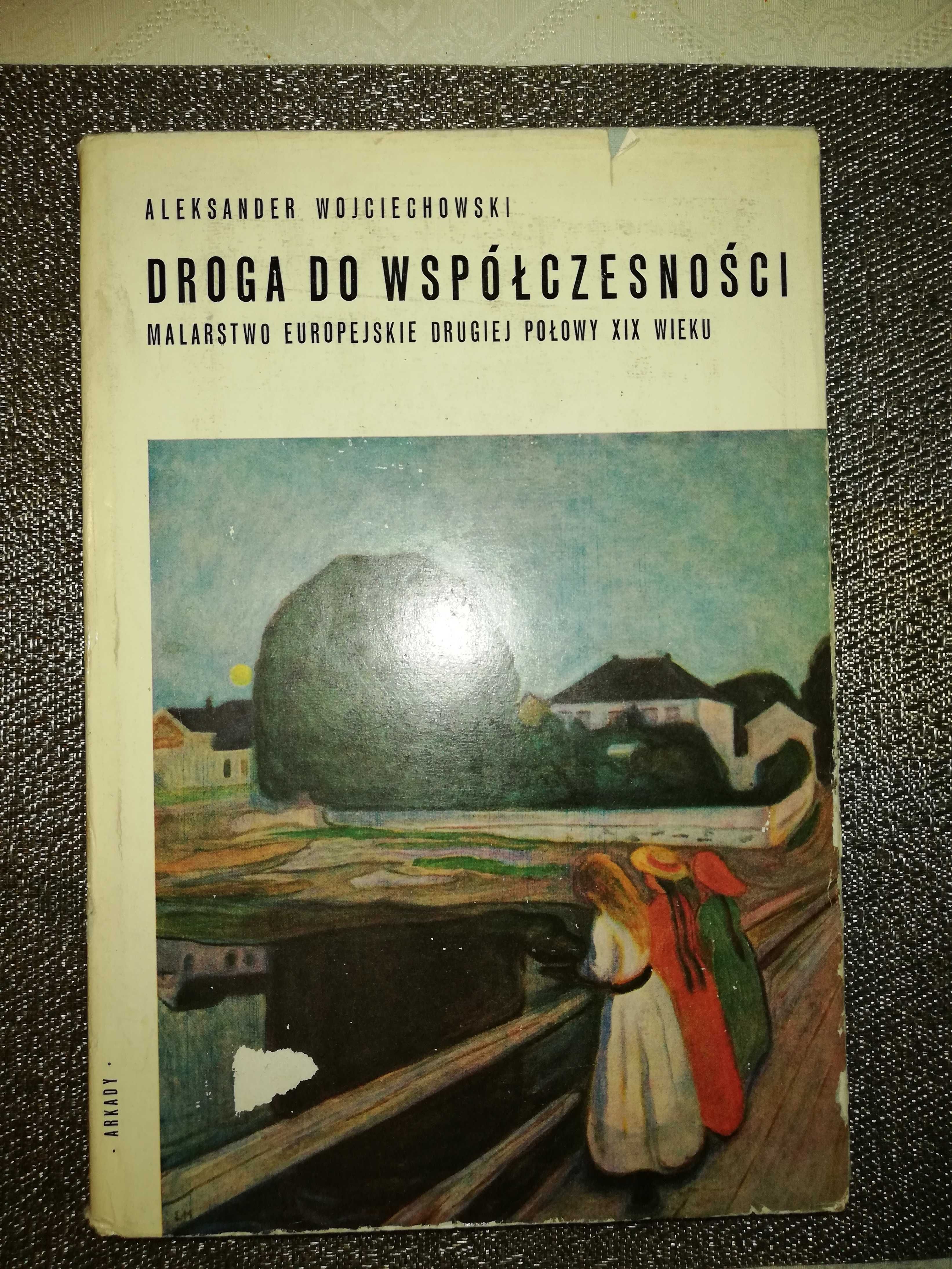 Droga do współczesności - Malarstwo europejskie - A. Wojciechowski