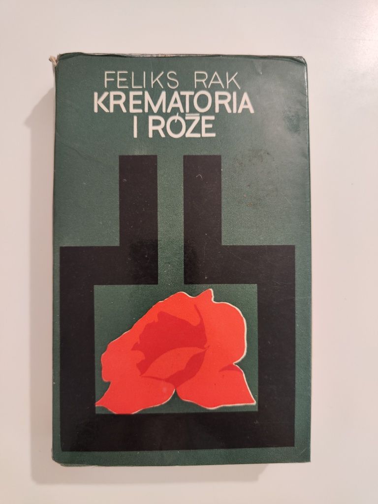 Krematoria i róże - Feliks Rak