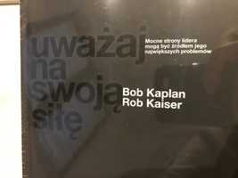 uważaj na swoją siłę Bob Kaplan, Rob Kaiser, książka dla liderów