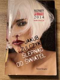 Ślepnąc od świateł. Jakub Żulczyk