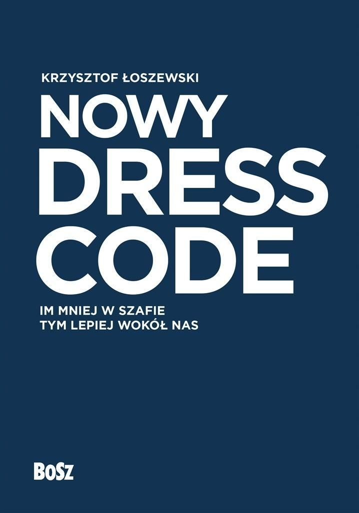 Nowy Dress Code. Im Mniej W Szafie Tym Lepiej..