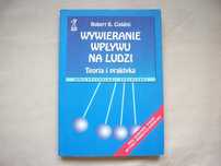 Wywieranie wpływu na ludzi. Teoria i praktyka. R.B.Cialdini.