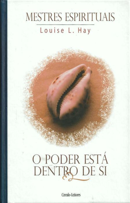 O poder está dentro de si_Louise L. Hay _Círculo de Leitores