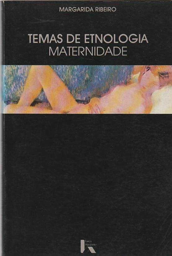 Temas de etnologia – Maternidade-Margarida Ribeiro-Livros Horizonte