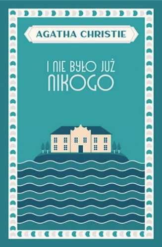 I nie było już nikogo - Agatha Christie