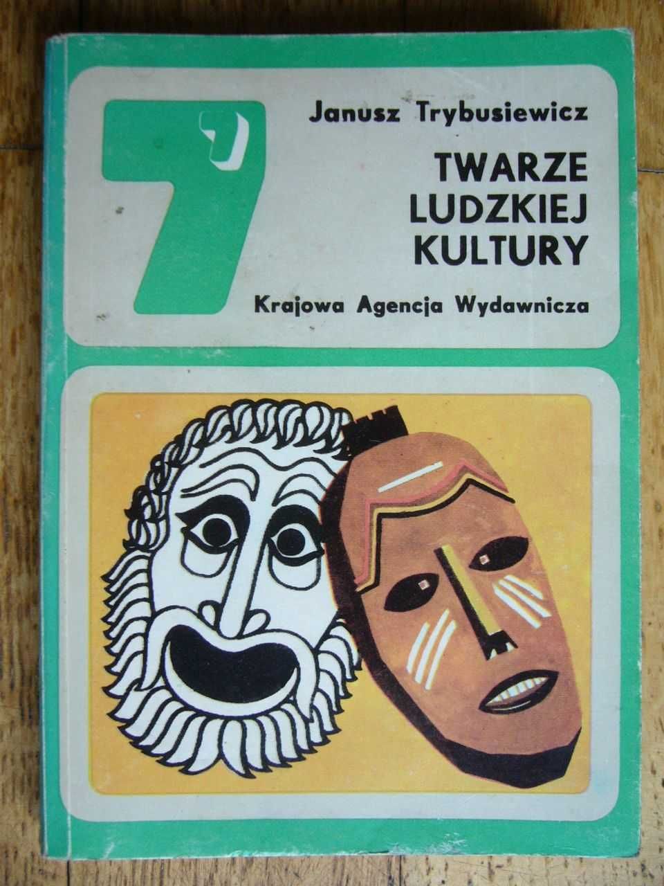 Twarze ludzkiej kultury - Janusz Trybusiewicz