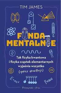 Fundamentalnie. Tak fizyka kwantowa i fizyka . - Tim James