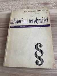 Młodociani recydywiści - Stanisław Szelhaus