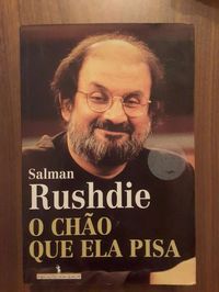 Salman Rushdie - O CHÃO QUE ELA PISA