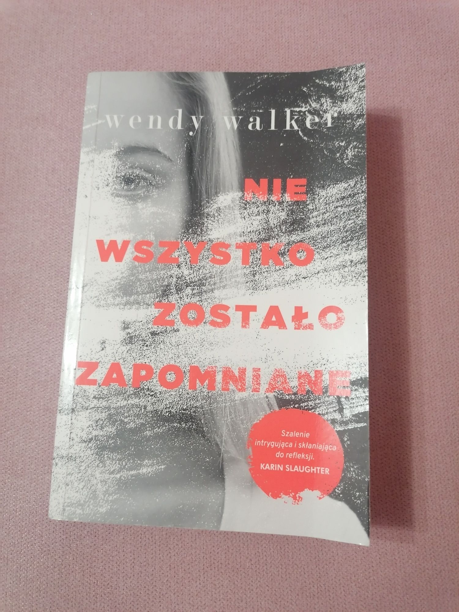 Nie wszystko zostało zapomniane - Wendy Walker