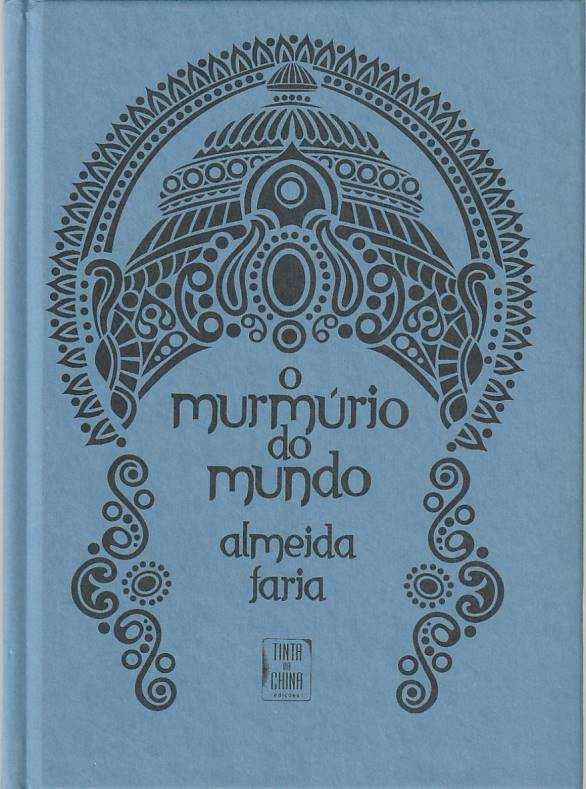 O murmúrio do mundo – A Índia revisitada (1ª ed.)-Almeida Faria