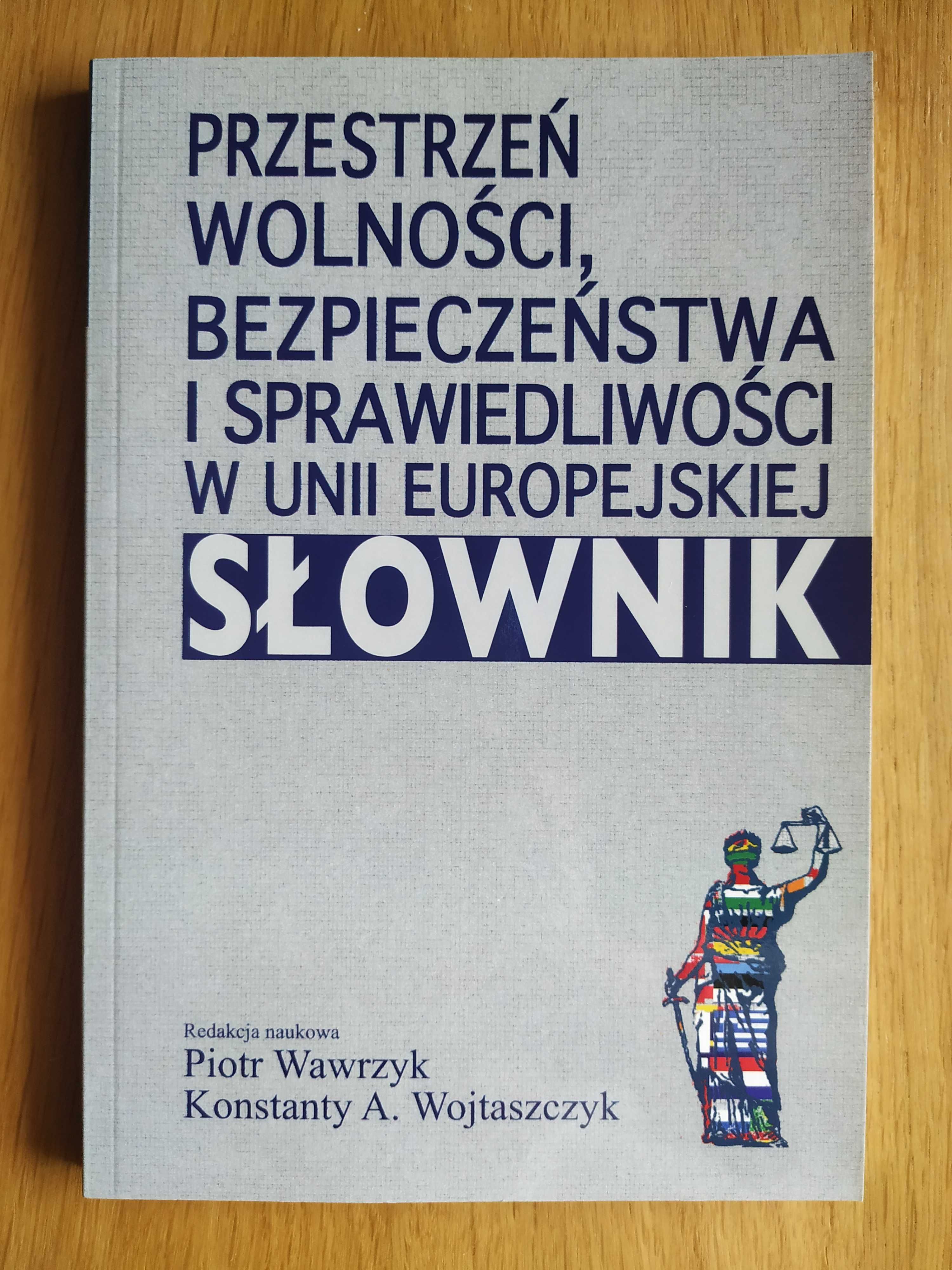 Przestrzeń wolności, bezpieczeństwa i sprawiedliwości w UE. Słownik.