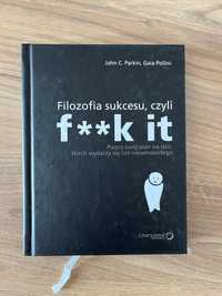 Filozofia sukcesu f**l it - John Parkin, Gaia Pollini