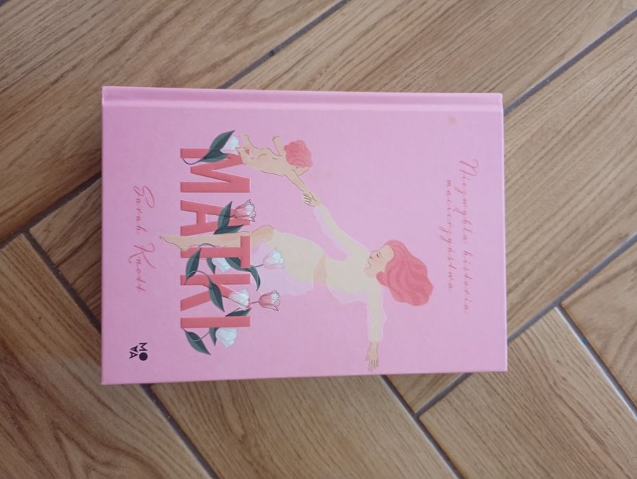 Matki. Niezwykła historia macierzyństwa. Książka