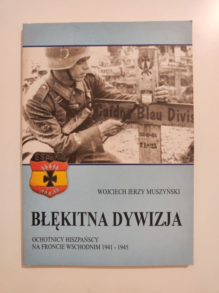 Błękitna dywizja Ochotnicy hiszpańscy na froncie - Wojciech Muszyński