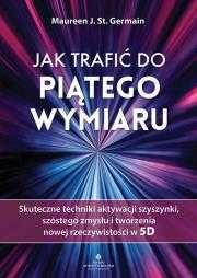 Jak trafić do piątego wymiaru w2023
Autor: Maureen J. St. Germain