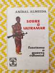 Sobre o Ultramar - Fascismo e Guerra Colonial  - Aníbal Almeida