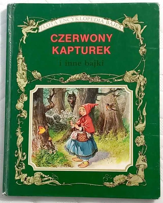 Czerwony Kapturek i inne bajki.  Złota encyklopedia bajek