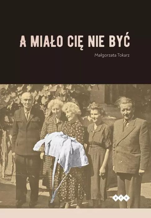 A Miało Cię Nie Być Tokarz Małgorzata Nowa