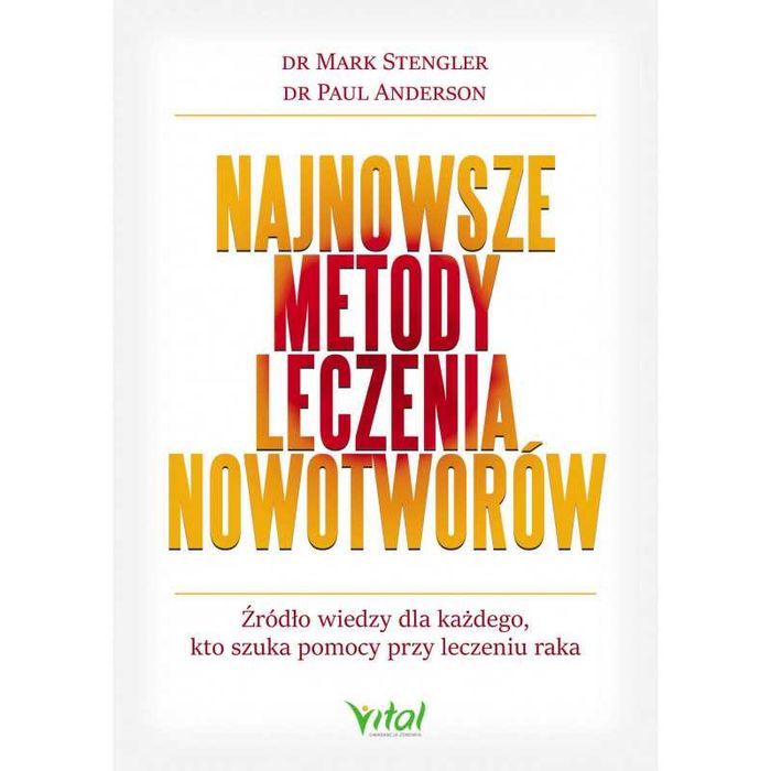 Najnowsze metody leczenia nowotworów. Stengler & Anderson, 2019
